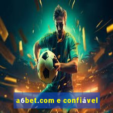 a6bet.com e confiável