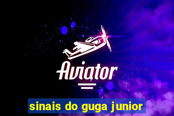 sinais do guga junior