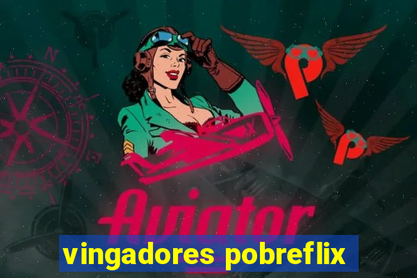 vingadores pobreflix