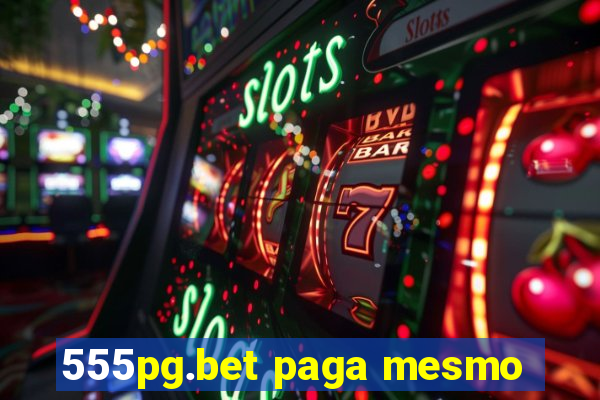 555pg.bet paga mesmo