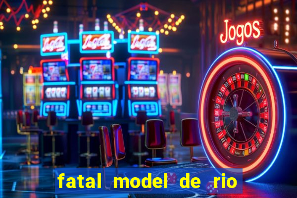 fatal model de rio claro sp